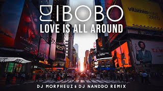 DJ Bobo  Love Is All Around DJ MorpheuZ amp DJ Nanddo Remix [upl. by Darrin722]