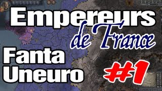 Crusader Kings 2  Empereurs de France  Ep 1  Fanta et Uneuro [upl. by Maure618]