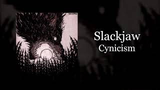 Slackjaw  Cynicism [upl. by Sik331]