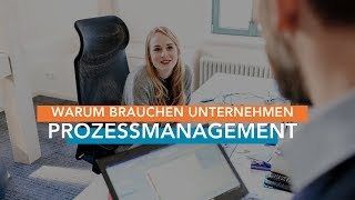 Warum brauchen Unternehmen Prozessmanagement [upl. by Uuge]