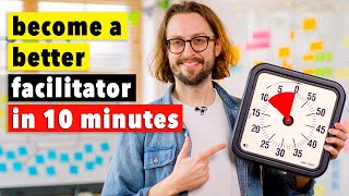 Become A Better FACILITATOR In 10 Minutes Facilitation Technique [upl. by Ellerred]