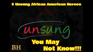 5 Unsung African American Heroes You May Not Know [upl. by Brinkema]