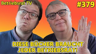 Diese Bücher braucht JEDER Betriebsrat  Betriebsrat TV Folge 379 [upl. by Tioneb]