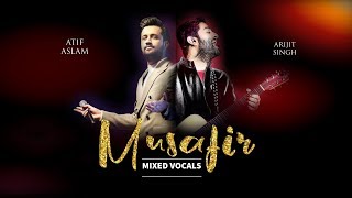 Atif Aslam vs Arijit Singh  Musafir  Mixed Vocal [upl. by Downs948]