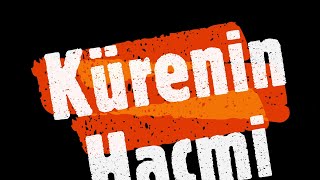 Kürenin hacmini en ilkel şekli ile bulalım Silindirin hacmini kullanacağız limit ve integral siz [upl. by Grimona]