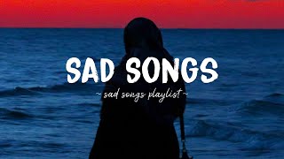 Sad Songs ♫ Sad songs playlist for broken hearts  Depressing Songs 2024 That Will Make You Cry [upl. by Krum]