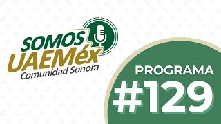 Somos UAEMéx Comunidad Sonora  Programa 129 [upl. by Drofnil]