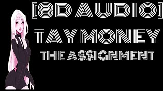 8D Audio Tay Money  The Assignment quotDamn Tay you killed this I understood the assignmentquot [upl. by Annez]