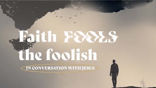 FAITH FOOLS THE FOOLISH  28 JULIE  AFR [upl. by Fanya971]