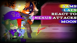 SAMS  LAES react to NEXUS ATTACKS MOON [upl. by Lugar]