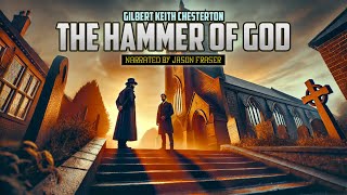 GILBERT KEITH CHESTERTON  THE HAMMER OF GOD  NARRATED BY JASON FRASER  Detective Tales [upl. by Phio]