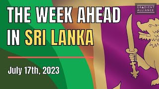 The Week Ahead in Sri Lanka  July 17th 2023 [upl. by Lenee]