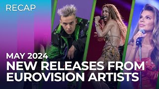 New RELEASES from Eurovision artists  May 2024  RECAP [upl. by Ahsetel301]