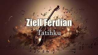 KARAOKE Ziell Ferdian  Tatihku [upl. by Ragde]