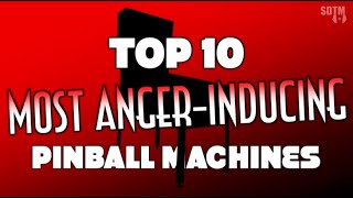 Top 10 Most AngerInducing Pinball Machines Of All Time [upl. by Porett]