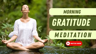 Morning Gratitude Meditation [upl. by Ifok940]