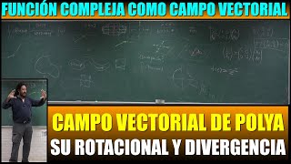 Función compleja cmo campo vectorial Campo vectorial d Polya su Rotacional y Divergencia Efraín Vega [upl. by Kcirred110]