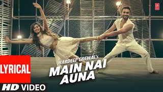 Hardeep Grewal  Main Nai Auna Full Song with Lyrics  Latest Punjabi Songs 2023  TSeries [upl. by Earleen]