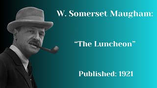 quotThe Luncheonquot by W Somerset Maugham Full Audiobook  No AI [upl. by Acinna893]