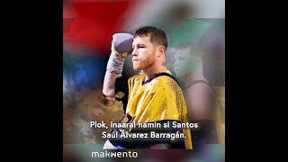 Kinikilala Ko si Canelo Alvarez [upl. by Oiramd74]