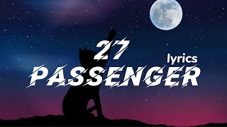 Passenger  27 lyrics [upl. by Hagai]