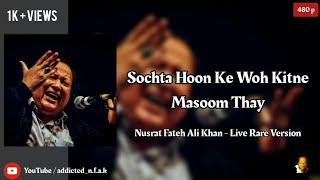 Sochta Hoon Ke Woh Kitne Masoom Thay  Nusrat Fateh Ali Khan  Full Rare Qawwali Version [upl. by Aidiruy]