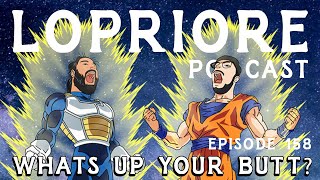 Whats Up Your Butt l The LoPriore Podcast 158 [upl. by Kenward]