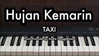 Hujan Kemarin  TAXI  Piano Karaoke by Andre Panggabean [upl. by Enelia979]