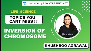 Topics You Cant Miss Life Science Inversion Of Chromosome CSIR UGC NET 2020 Khushboo  Unacademy [upl. by Ihskaneem]