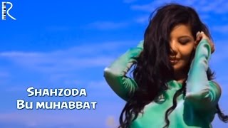 Shahzoda  Bu muhabbat Official video [upl. by Alyel]