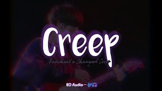 Creep Radiohead x Chanyeol Cover  I am Creep I am Weirdo Lirik Terjemahan 8D Audio 10 Minutes Loop [upl. by Kistner]