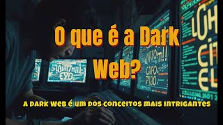 O que e a Dark Web [upl. by Gone]