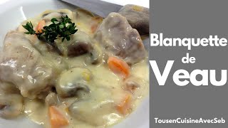 RECETTE de BLANQUETTE de VEAU Tous en cuisine avec Seb [upl. by Wheeler]