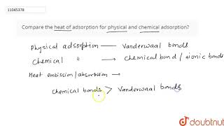 Compare the heat of adsorption for physical and chemical adsorption [upl. by Artima]