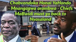 Chabvondoka Honai YaHondo  Mnangagwa arambwa  Chiefs MaBwidi must go back to Nyasaland 🇿🇼🇿🇼🇿🇼 [upl. by Brabazon]