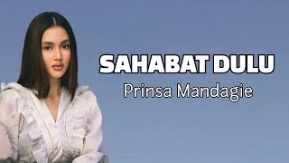 Sahabat Dulu  Prinsa Mandagie Lirik [upl. by Fawnia]