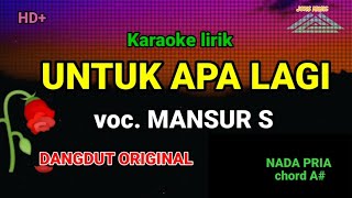 KARAOKE DANGDUT  UNTUK APA LAGI  MANSUR S  NADA PRIA Jonsmusic [upl. by Dora610]