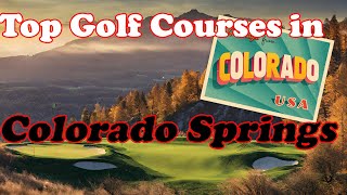 Top Public Golf Courses in Colorado Springs CO [upl. by Norehc]