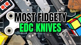 5 MOST FIDGETY Knives for EDC [upl. by Noble]