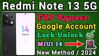 Redmi Note 13 5G  FRP Bypass  MIUI 14  Google Account Unlock  Without Pc  New Method 2024 [upl. by Nauqat]