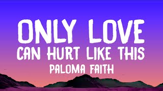 Paloma Faith  Only Love Can Hurt Like This Lyrics [upl. by Teyut]