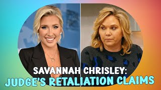 Savannah Chrisley Claims Judges Ruling on Moms Sentence is Retaliation Its an Injustice [upl. by Hazrit293]