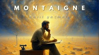 Nasıl Yazmalı  Montaigne [upl. by Remmus]