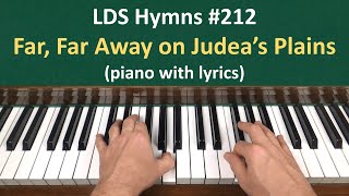 212 Far Far Away on Judeas Plains LDS Hymns  piano with lyrics [upl. by Aliehs]