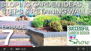 Garden Design Show 7  Sloping garden ideas steps and retaining walls [upl. by Teiv846]