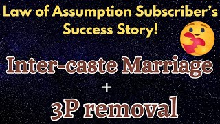 Inter Caste Marriage  3p Removal Clients Success Story  Law of Assumption Success Story [upl. by Sascha]