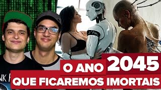 2045 O ANO EM QUE SEREMOS IMORTAIS [upl. by Berlyn]