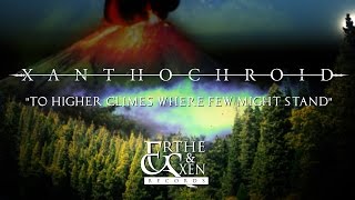 Xanthochroid  To Higher Climes Where Few Might Stand New Song 2016 OFFICIAL LYRIC VIDEO [upl. by Martinez654]