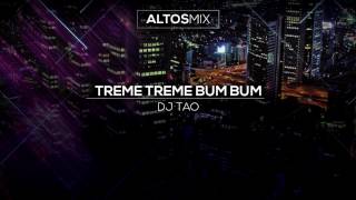 TREME TREME BUM BUM ✘ DJ TAO [upl. by Quintessa]