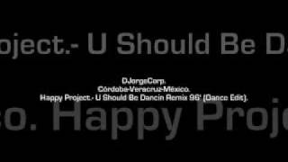 GenteDJ Happy Project U Should Be Dancin Remix 96 Dance Edit [upl. by Samuella]